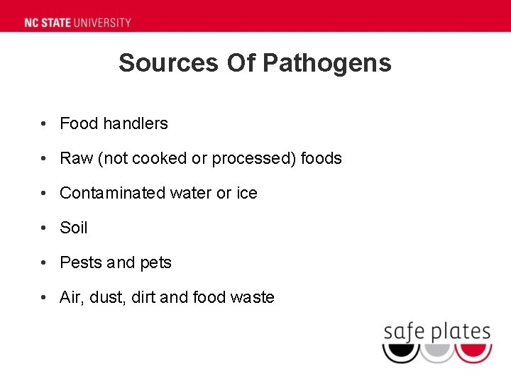 Sources Of Pathogens • Food handlers • Raw (not cooked or processed) foods •