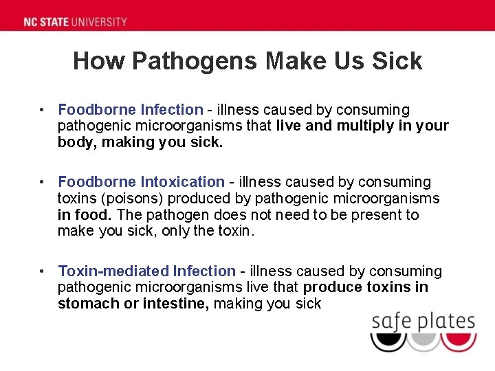 How Pathogens Make Us Sick • Foodborne Infection - illness caused by consuming pathogenic