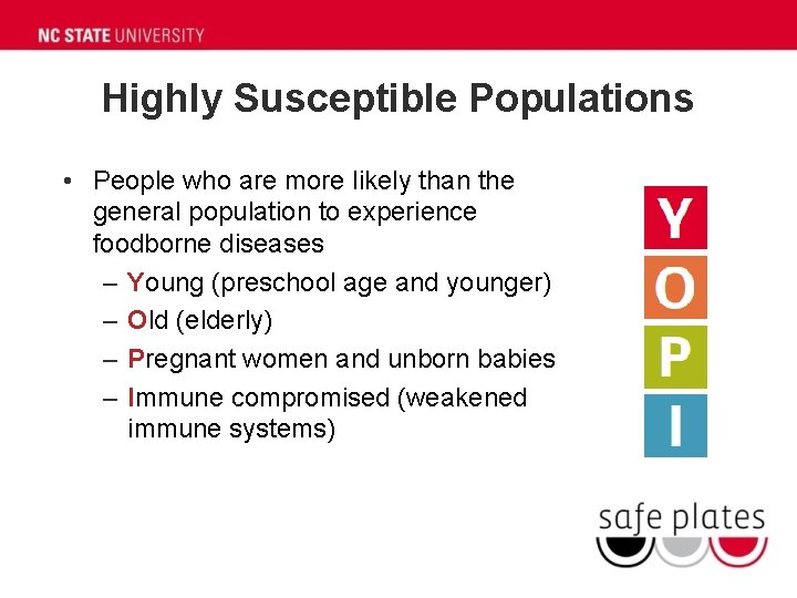 Highly Susceptible Populations • People who are more likely than the general population to