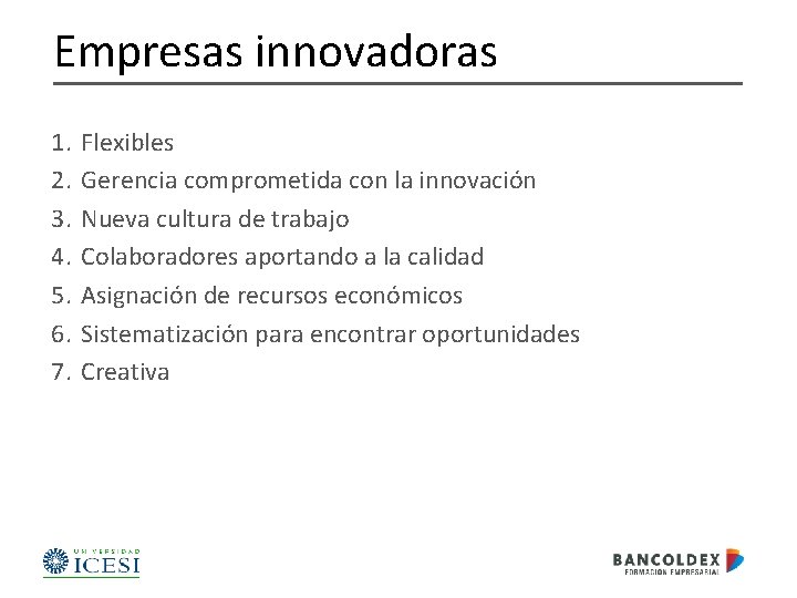 Empresas innovadoras 1. 2. 3. 4. 5. 6. 7. Flexibles Gerencia comprometida con la