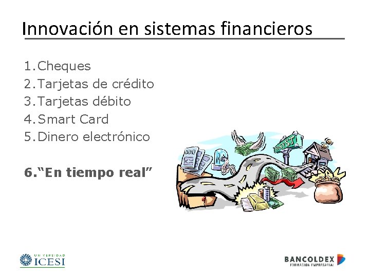 Innovación en sistemas financieros 1. Cheques 2. Tarjetas de crédito 3. Tarjetas débito 4.