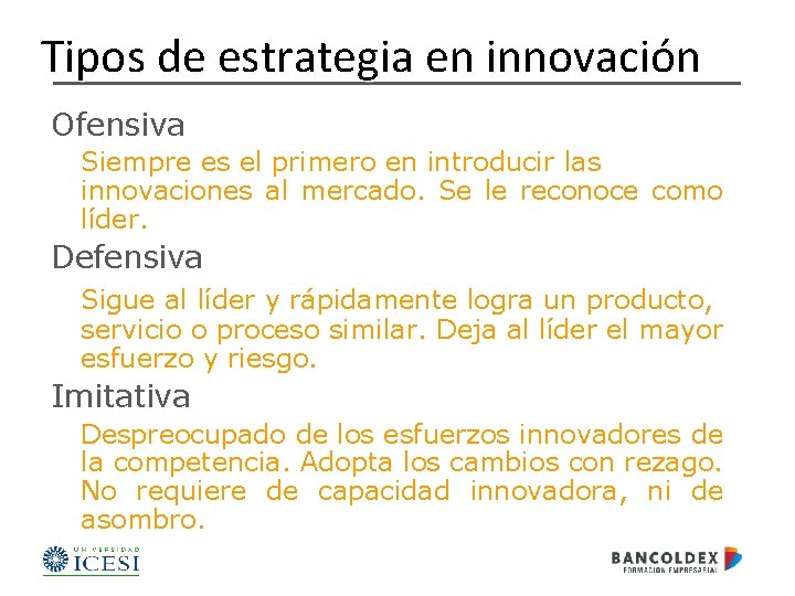 Tipos de estrategia en innovación Ofensiva Siempre es el primero en introducir las innovaciones