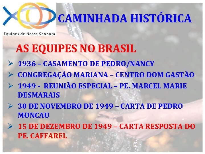 CAMINHADA HISTÓRICA AS EQUIPES NO BRASIL Ø 1936 – CASAMENTO DE PEDRO/NANCY Ø CONGREGAÇÃO