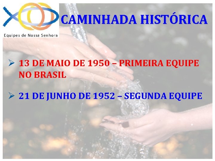 CAMINHADA HISTÓRICA Ø 13 DE MAIO DE 1950 – PRIMEIRA EQUIPE NO BRASIL Ø