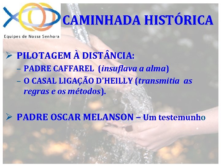CAMINHADA HISTÓRICA Ø PILOTAGEM À DIST NCIA: – PADRE CAFFAREL (insuflava a alma) –