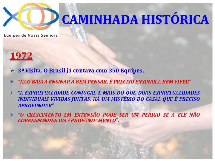 CAMINHADA HISTÓRICA 1972 Ø 3ª Visita. O Brasil já contava com 350 Equipes. Ø
