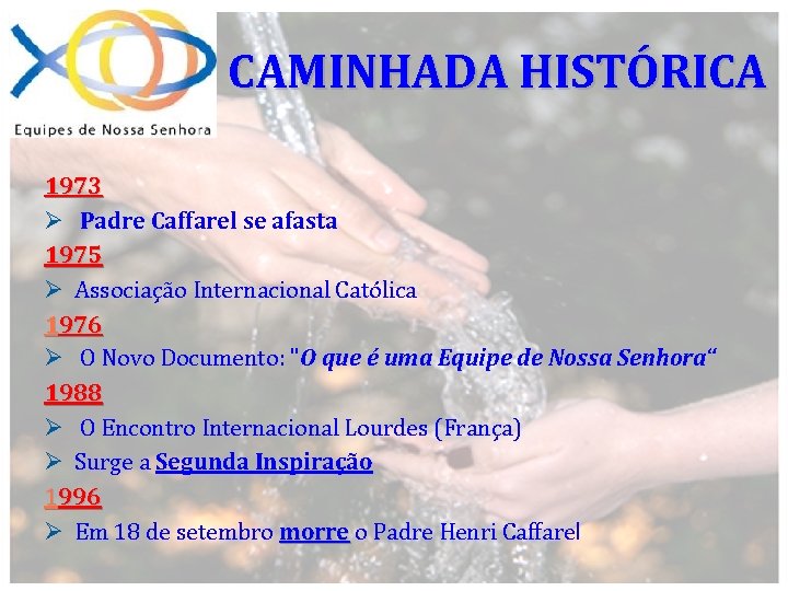 CAMINHADA HISTÓRICA 1973 Ø Padre Caffarel se afasta 1975 Ø Associação Internacional Católica 1976