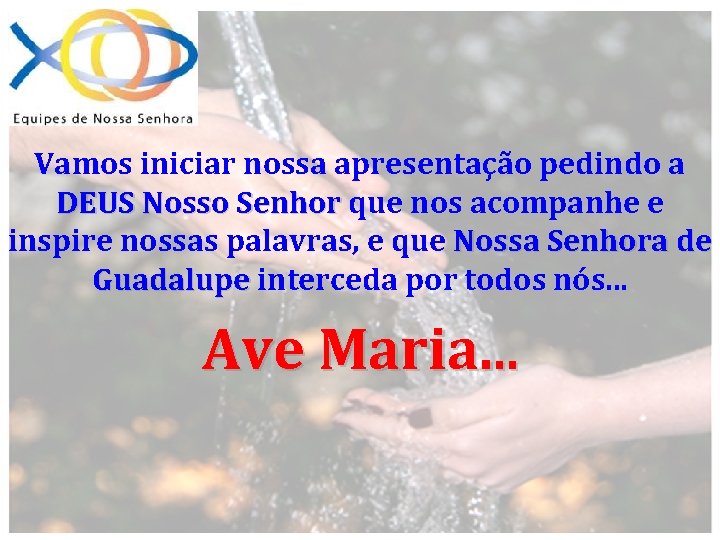 Vamos iniciar nossa apresentação pedindo a DEUS Nosso Senhor que nos acompanhe e inspire