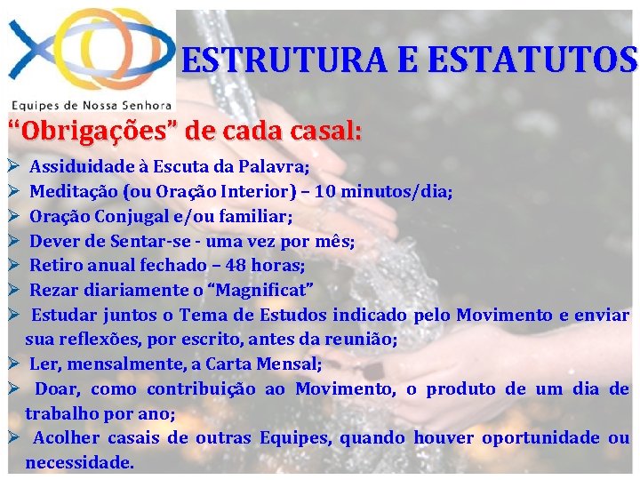 ESTRUTURA E ESTATUTOS “Obrigações” de cada casal: Ø Assiduidade à Escuta da Palavra; Ø