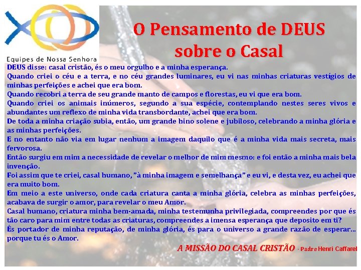 O Pensamento de DEUS sobre o Casal DEUS disse: casal cristão, és o meu
