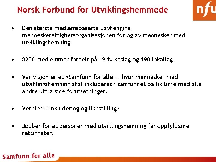 Norsk Forbund for Utviklingshemmede • Den største medlemsbaserte uavhengige menneskerettighetsorganisasjonen for og av mennesker