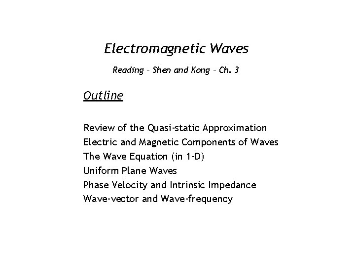 Electromagnetic Waves Reading – Shen and Kong – Ch. 3 Outline Review of the