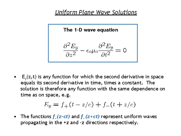 Uniform Plane Wave Solutions The 1 -D wave equation • Ey(z, t) is any