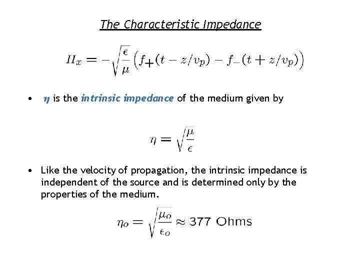 The Characteristic Impedance • η is the intrinsic impedance of the medium given by