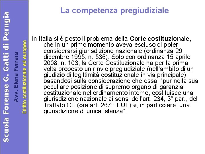 Diritto costituzionale ed europeo Avv. Elena Ferrara Scuola Forense G. Gatti di Perugia La