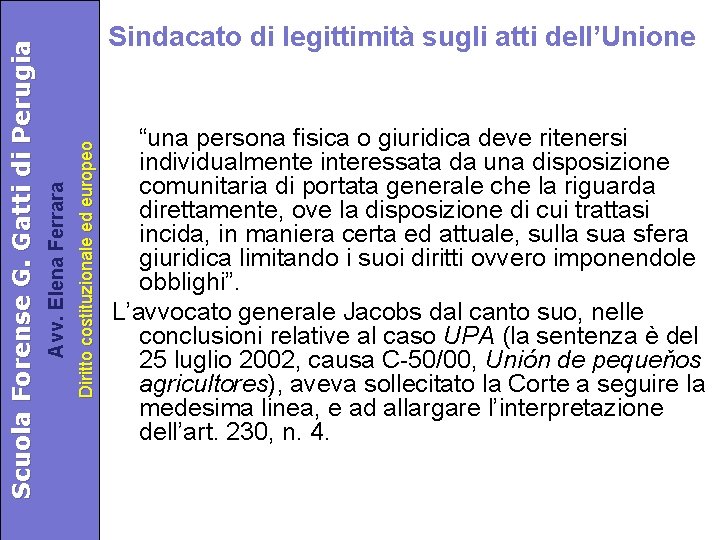 Diritto costituzionale ed europeo Avv. Elena Ferrara Scuola Forense G. Gatti di Perugia Sindacato