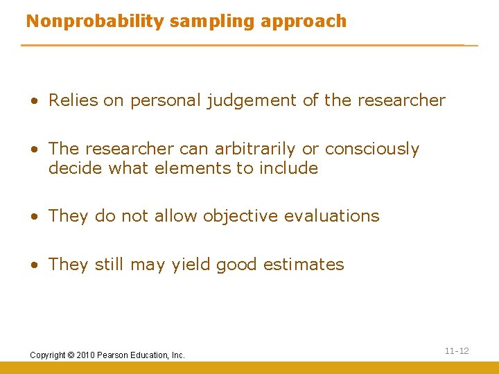 Nonprobability sampling approach • Relies on personal judgement of the researcher • The researcher