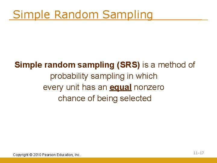 Simple Random Sampling Simple random sampling (SRS) is a method of probability sampling in