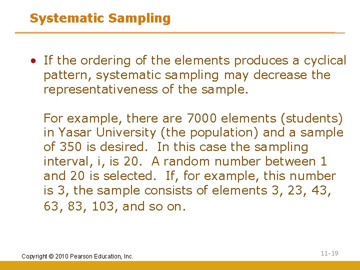 Systematic Sampling • If the ordering of the elements produces a cyclical pattern, systematic