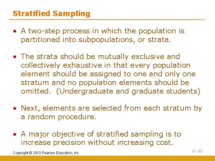 Stratified Sampling • A two-step process in which the population is partitioned into subpopulations,