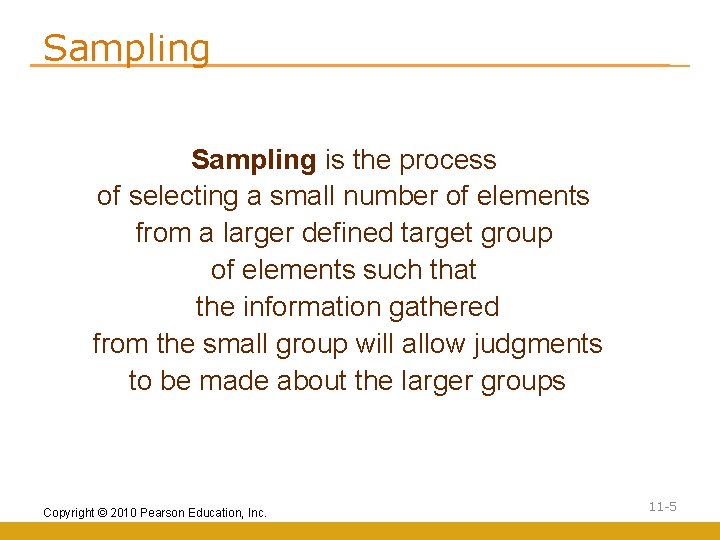 Sampling is the process of selecting a small number of elements from a larger