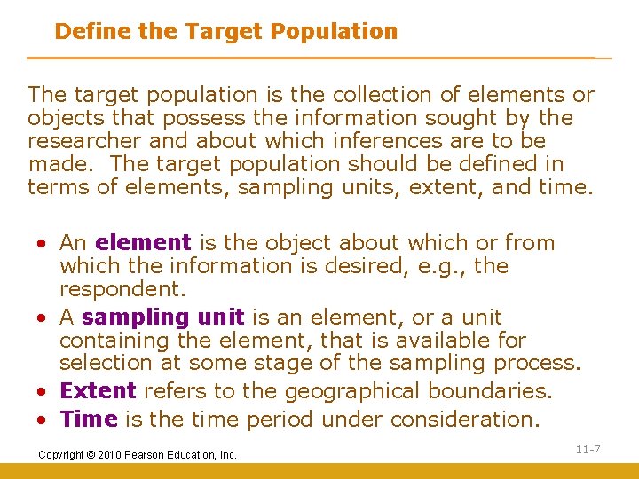 Define the Target Population The target population is the collection of elements or objects