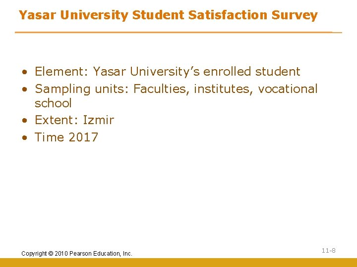 Yasar University Student Satisfaction Survey • Element: Yasar University’s enrolled student • Sampling units: