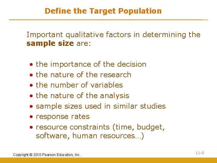 Define the Target Population Important qualitative factors in determining the sample size are: •