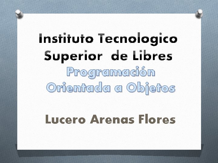 Programación Orientada a Objetos Lucero Arenas Flores 