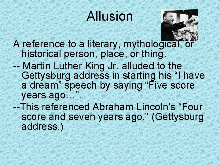 Allusion A reference to a literary, mythological, or historical person, place, or thing. --
