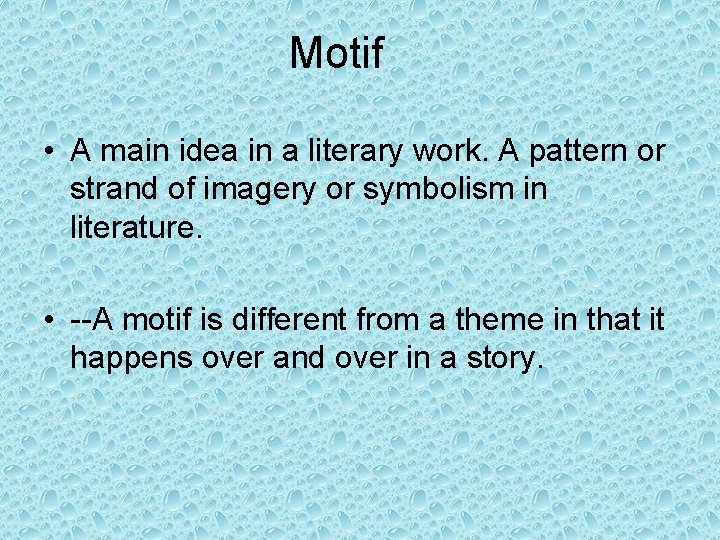 Motif • A main idea in a literary work. A pattern or strand of