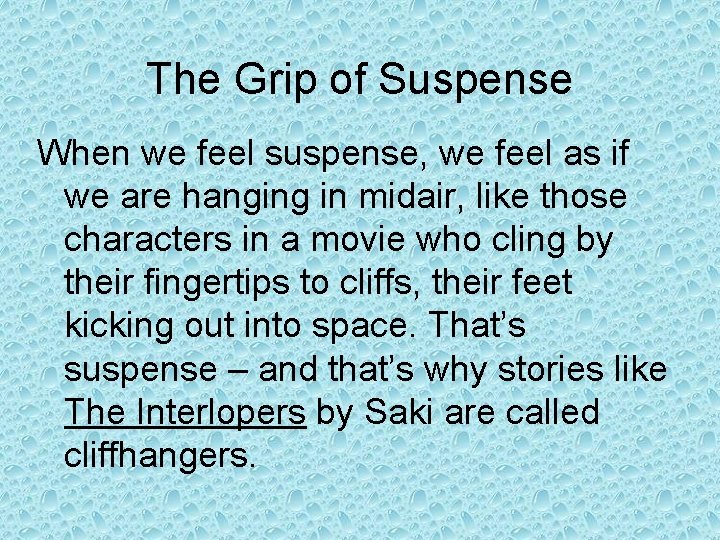 The Grip of Suspense When we feel suspense, we feel as if we are