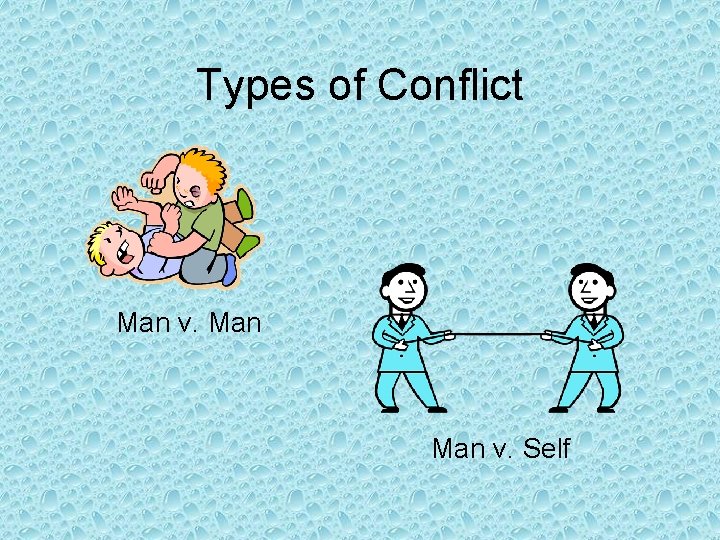 Types of Conflict Man v. Self 