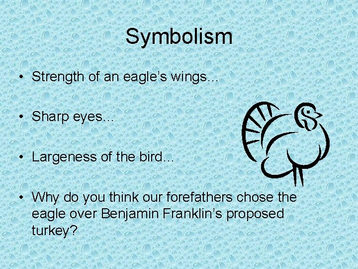 Symbolism • Strength of an eagle’s wings… • Sharp eyes… • Largeness of the