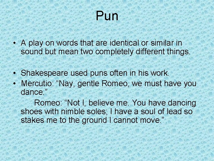 Pun • A play on words that are identical or similar in sound but