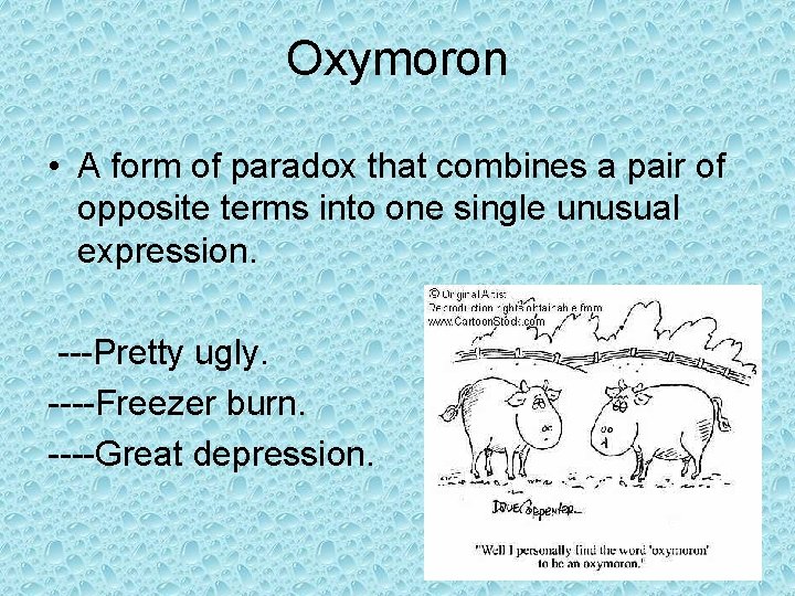 Oxymoron • A form of paradox that combines a pair of opposite terms into