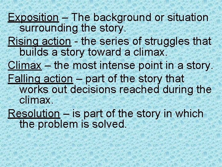 Exposition – The background or situation surrounding the story. Rising action - the series