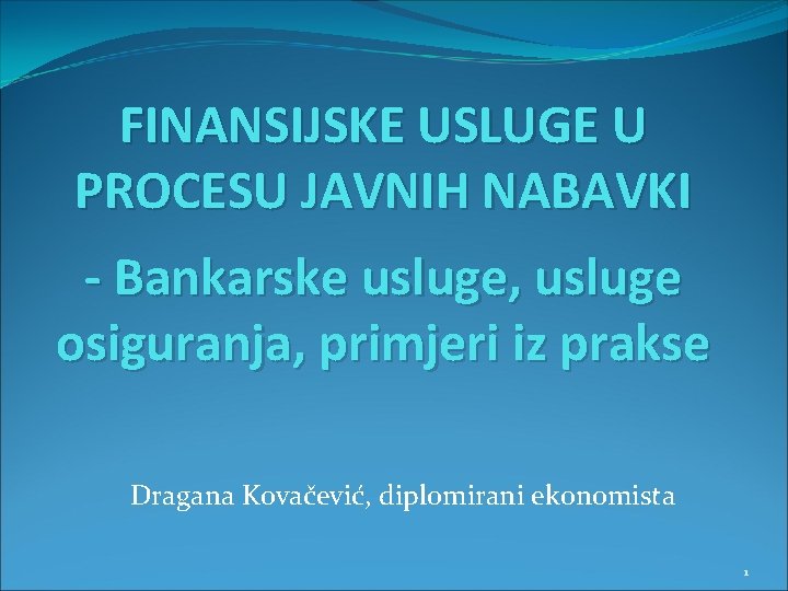 FINANSIJSKE USLUGE U PROCESU JAVNIH NABAVKI - Bankarske usluge, usluge osiguranja, primjeri iz prakse