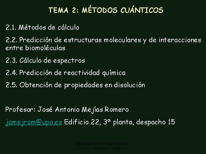 TEMA 2: MÉTODOS CUÁNTICOS 2. 1. Métodos de cálculo 2. 2. Predicción de estructuras