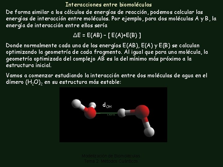 Interacciones entre biomoléculas De forma similar a los cálculos de energías de reacción, podemos