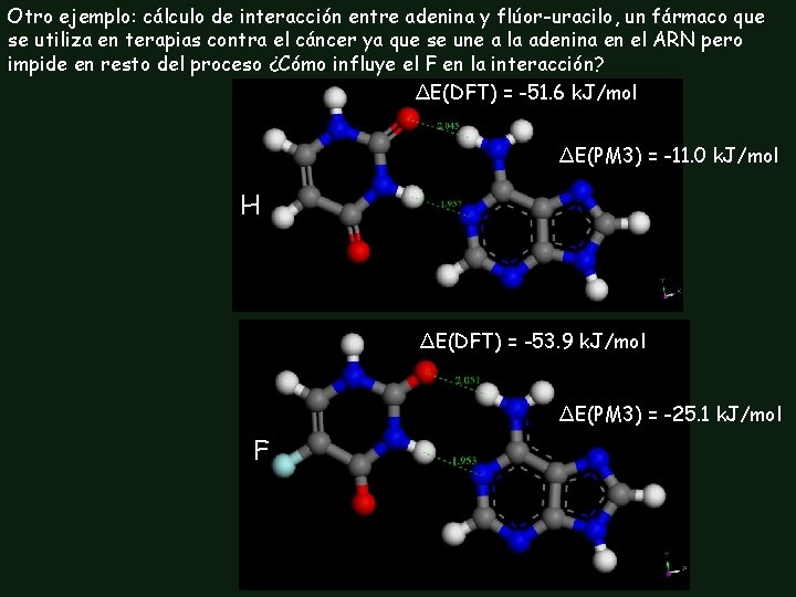 Otro ejemplo: cálculo de interacción entre adenina y flúor-uracilo, un fármaco que se utiliza