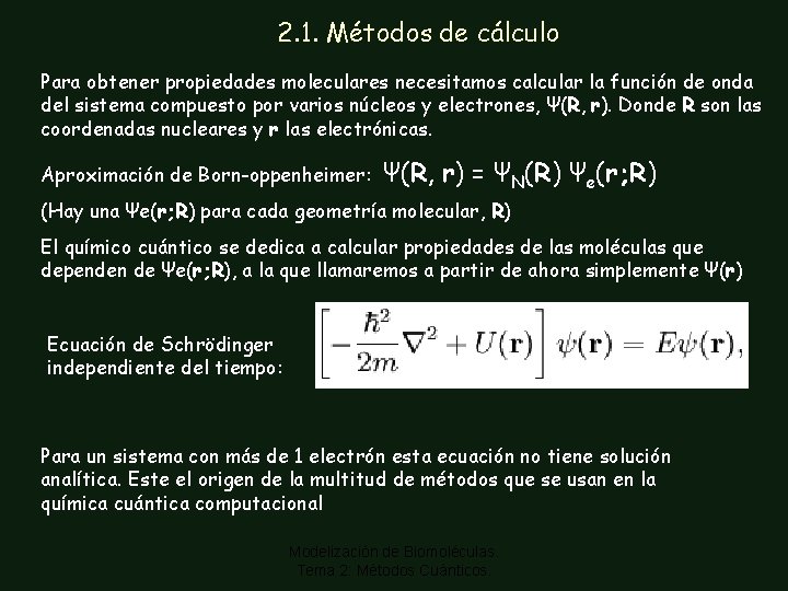 2. 1. Métodos de cálculo Para obtener propiedades moleculares necesitamos calcular la función de