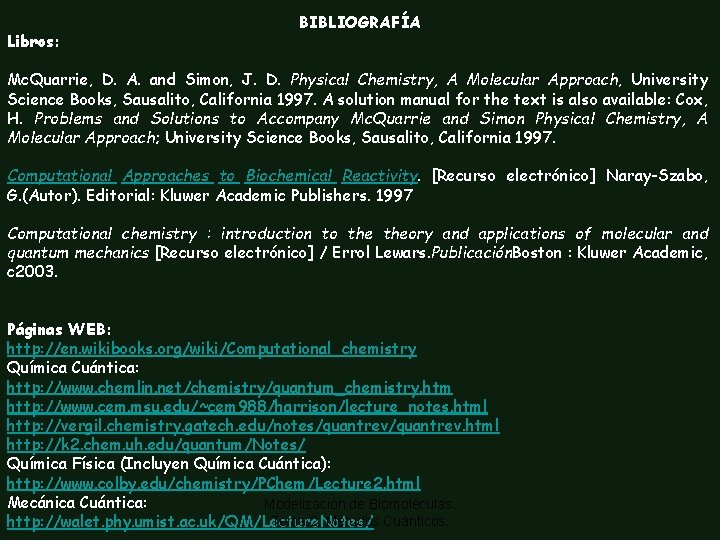 Libros: BIBLIOGRAFÍA Mc. Quarrie, D. A. and Simon, J. D. Physical Chemistry, A Molecular