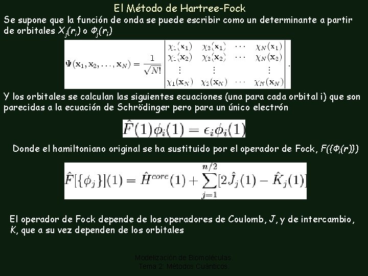 El Método de Hartree-Fock Se supone que la función de onda se puede escribir