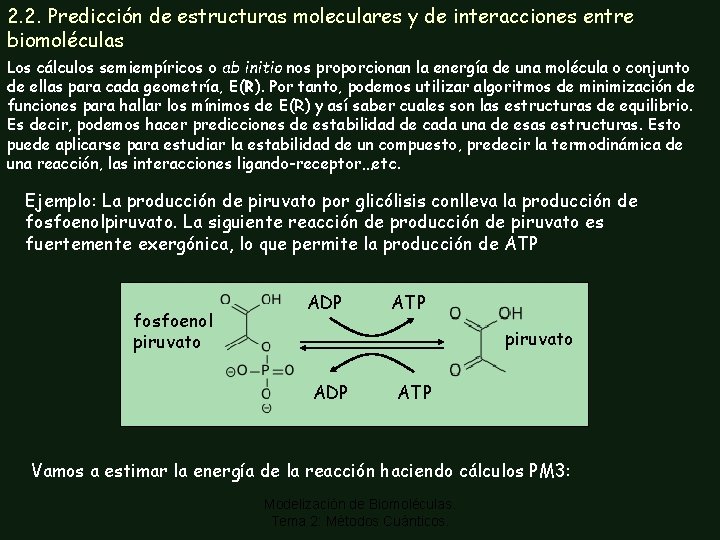 2. 2. Predicción de estructuras moleculares y de interacciones entre biomoléculas Los cálculos semiempíricos