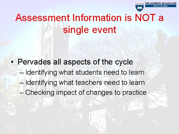 Assessment Information is NOT a single event • Pervades all aspects of the cycle