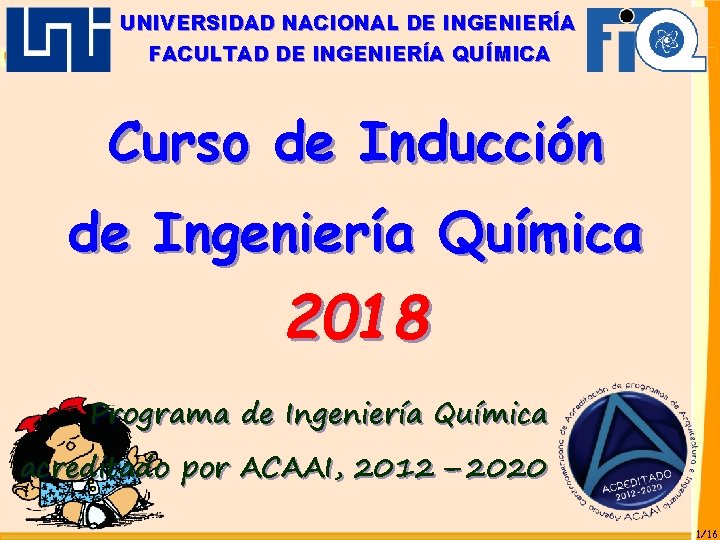 UNIVERSIDAD NACIONAL DE INGENIERÍA FACULTAD DE INGENIERÍA QUÍMICA Curso de Inducción de Ingeniería Química