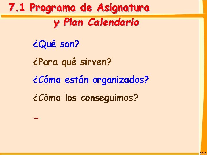 7. 1 Programa de Asignatura y Plan Calendario ¿Qué son? ¿Para qué sirven? ¿Cómo