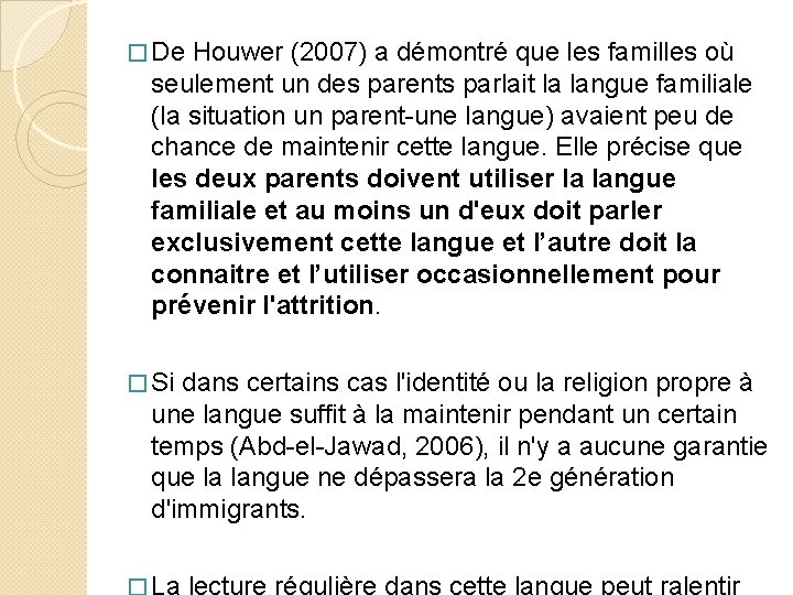 � De Houwer (2007) a démontré que les familles où seulement un des parents