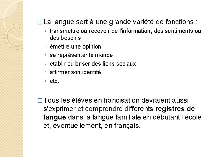 � La langue sert à une grande variété de fonctions : ◦ transmettre ou